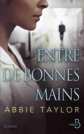 Couverture du livre « Entre de bonnes mains » de Abbie Taylor aux éditions Belfond