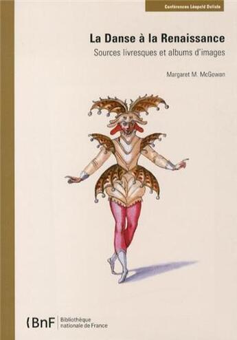 Couverture du livre « La danse a la renaissance : sources livresques et albums d'images » de M. Mcgowan Margaret aux éditions Bnf Editions