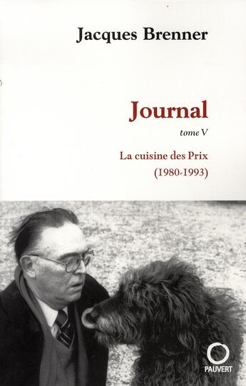 Couverture du livre « Journal, tome 5 : La Cuisine des Prix (1980-1993) » de Jacques Brenner aux éditions Pauvert