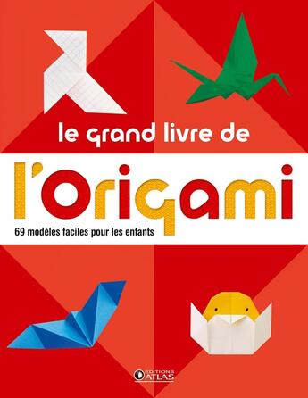 Couverture du livre « Le grand livre de l'origami ; 60 modèles faciles pour les enfants » de  aux éditions Glenat