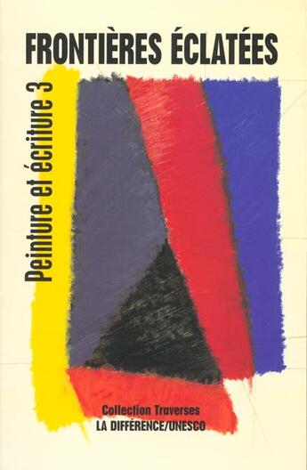 Couverture du livre « Peinture et ecriture 3 : frontieres eclatees » de  aux éditions La Difference