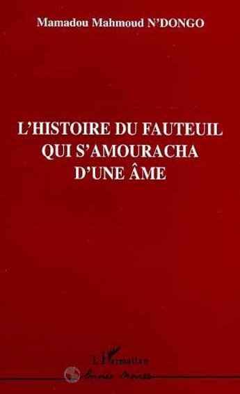 Couverture du livre « L'histoire du fauteuil qui s'amouracha d'une ame » de Mamadou-Mahmoud N'Dongo aux éditions L'harmattan