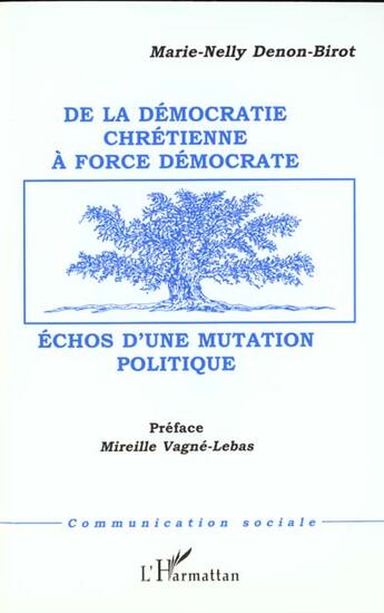 Couverture du livre « Democratie (de la) chretienne a force democrate - echos d'une mutation politique » de Denon-Birot M-N. aux éditions L'harmattan