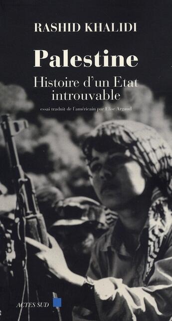 Couverture du livre « Palestine, histoire d'un état introuvable » de Rashid Khalidi aux éditions Actes Sud