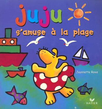 Couverture du livre « Juju S'Amuse A La Plage » de Rowe-J aux éditions Hatier