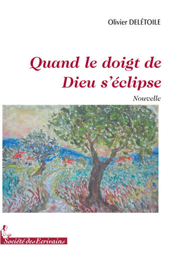 Couverture du livre « Quand le doigt de Dieu s'éclipse » de Olivier Deletoile aux éditions Societe Des Ecrivains