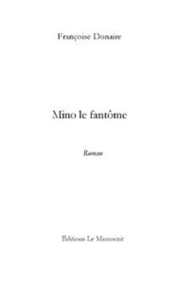 Couverture du livre « Mino le fantome » de Francoise Donaire aux éditions Le Manuscrit