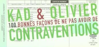 Couverture du livre « 100 bonnes facons de ne pas avoir de contraventions » de Kad Et Olivier aux éditions Cherche Midi