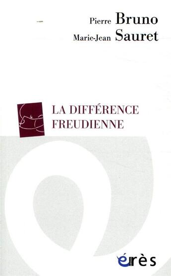 Couverture du livre « La différence freudienne » de Pierre Bruno et Marie-Jean Sauret aux éditions Eres
