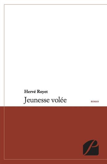 Couverture du livre « Jeunesse volée » de Herve Royet aux éditions Editions Du Panthéon