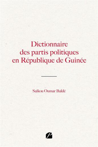 Couverture du livre « Dictionnaire des partis politiques en République de Guinée » de Saikou Oumar Balde aux éditions Editions Du Panthéon