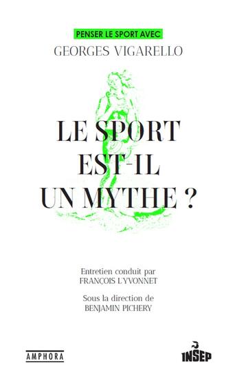 Couverture du livre « Le sport est-il un mythe ? Penser le sport avec Georges Vigarello » de Georges Vigarello et Benjamin Pichery aux éditions Amphora