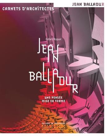 Couverture du livre « Jean Balladur ; une pensée mise en forme » de Gilles Ragot aux éditions Editions Du Patrimoine