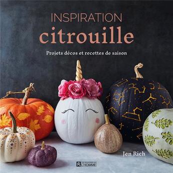 Couverture du livre « Inspiration citrouille : projets décos et recettes de saison » de Jen Rich aux éditions Editions De L'homme