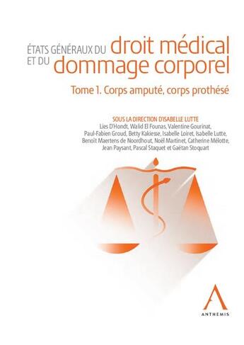 Couverture du livre « États généraux du droit médical et du dommage corporel Tome 1 : Corps amputé, corps prothésé ; un simple puzzle de la réparation ? (4e édition) » de Isabelle Lutte aux éditions Anthemis