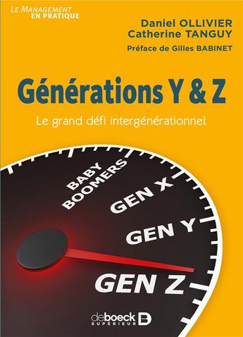 Couverture du livre « Générations Y & Z ; le grand défi intergénérationel » de Daniel Ollivier et Catherine Tanguy aux éditions De Boeck Superieur