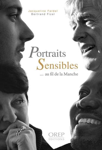 Couverture du livre « Portraits sensibles ; au fil de la Manche » de Jacqueline Fardel et Bertrand Fizel aux éditions Orep