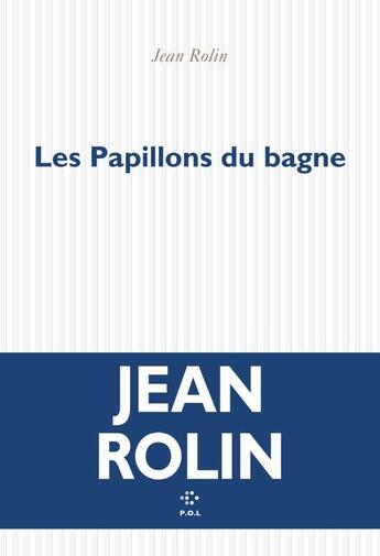Couverture du livre « Les papillons du bagne » de Jean Rolin aux éditions P.o.l