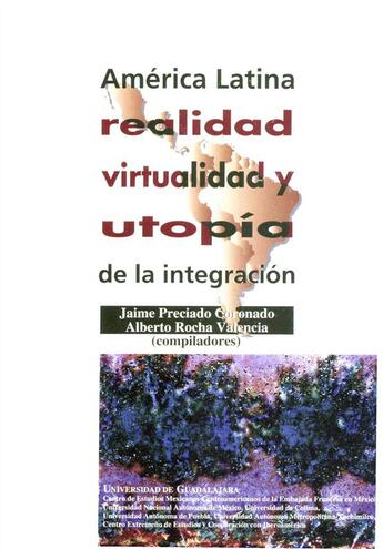 Couverture du livre « América Latina: realidad, virtualidad y utopía de la integración » de Thomas Calvo aux éditions Centro De Estudios Mexicanos