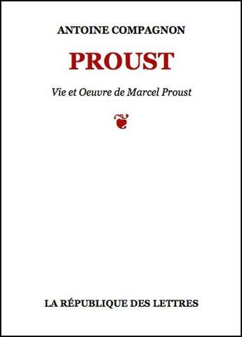 Couverture du livre « Marcel Proust » de Antoine Compagnon aux éditions Republique Des Lettres