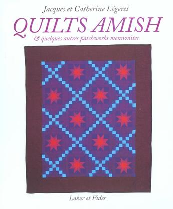 Couverture du livre « Quilts amish et quelques autres patchworks mennonites » de Jacques Legeret aux éditions Labor Et Fides