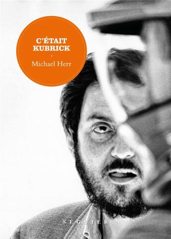 Couverture du livre « C'etait Kubrick » de Michael Herr aux éditions Seguier