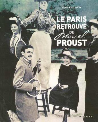 Couverture du livre « Le Paris retrouvé de Marcel Proust (édition 2005) » de Henri Raczymow aux éditions Parigramme