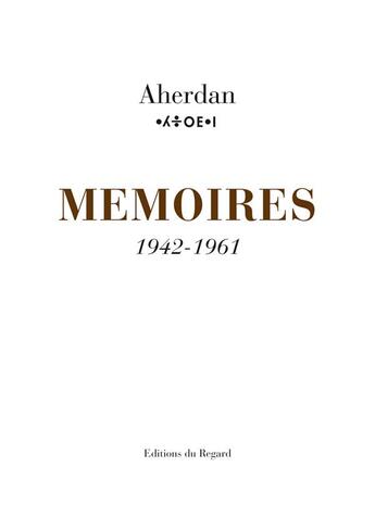 Couverture du livre « Memoires 1942-1961 » de Aherdan Mahjoubi aux éditions Le Regard