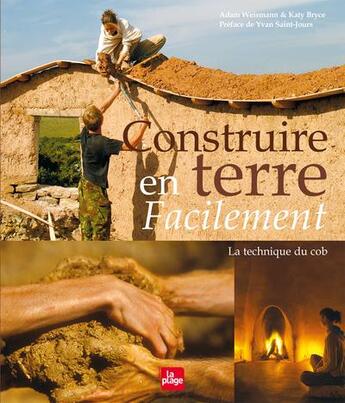 Couverture du livre « Construire en terre facilement ; la technique du cob » de Weismann/Bryce aux éditions La Plage