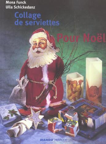 Couverture du livre « Collage De Serviettes Pour Noel » de Mona Funck et Ulla Schickedanz aux éditions Mango