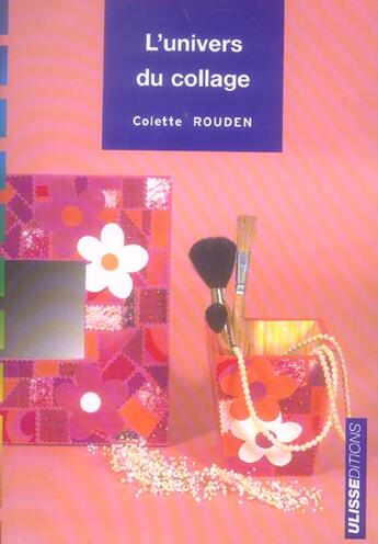 Couverture du livre « Univers du collage » de Colette Rouden aux éditions Ulisse