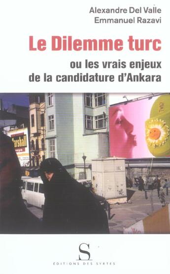 Couverture du livre « Le dilemme turc ou les vrais enjeux de la candidature d'Ankara » de Emmanuel Razavi et Alexandre Del Valle aux éditions Syrtes