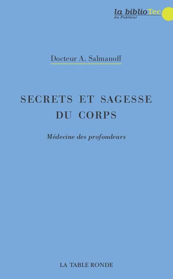 Couverture du livre « Secrets et sagesse du corps : médecine des profondeurs » de A. Salmanoff aux éditions Le Publieur