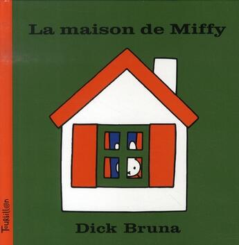 Couverture du livre « La maison de Miffy » de Dick Bruna aux éditions Tourbillon