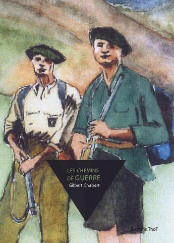 Couverture du livre « Les chemins de guerre » de Gilbert Chabert aux éditions Editions Thot