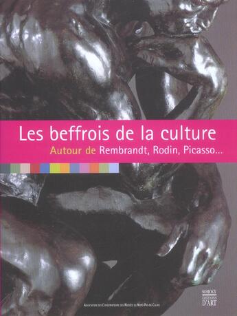 Couverture du livre « Les Beffrois De La Culture ; Autour De Rembrandt, Rodin, Picasso » de  aux éditions Somogy