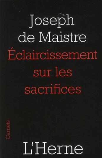 Couverture du livre « Éclaircissement sur les sacrifices » de Joseph De Maistre aux éditions L'herne