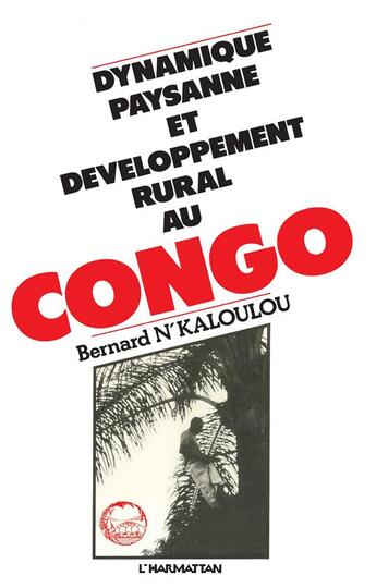 Couverture du livre « Dynamique paysanne et développement rural au Congo » de Bernard N'Kaloulou aux éditions L'harmattan