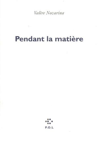 Couverture du livre « Pendant la matière » de Valere Novarina aux éditions P.o.l