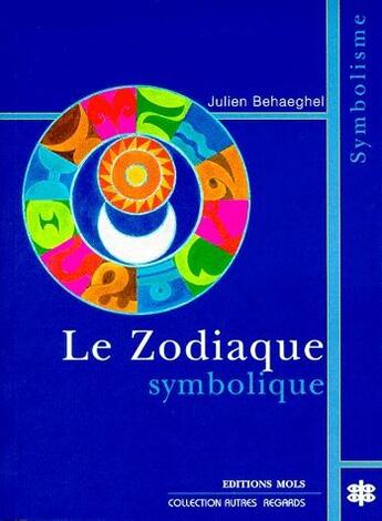 Couverture du livre « Le zodiaque symbolique » de Julien Behaeghel aux éditions Parole Et Silence