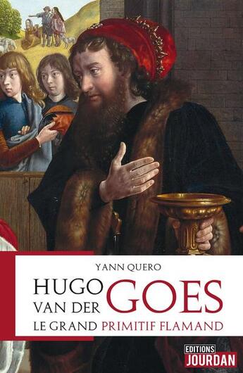 Couverture du livre « Hugo Van Der Goes, le grand primitif flamand » de Quero Yann aux éditions Jourdan