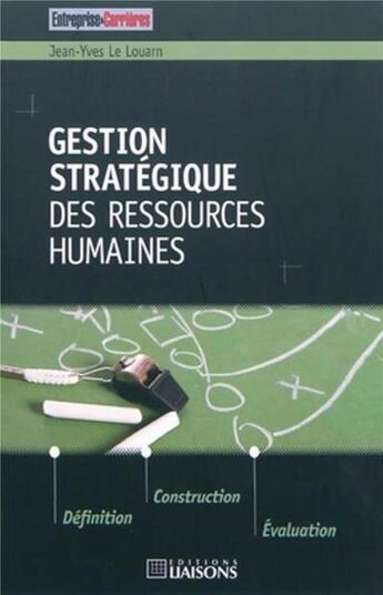 Couverture du livre « Gestion stratégique des ressources humaines » de Jean-Yves Le Louarn aux éditions Entreprise Et Carrieres