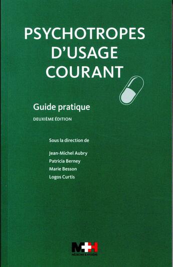 Couverture du livre « Psychotropes d'usage courant » de Jean-Lmichel Aubry et Patricia Berney et Marie Besson et Logos Curtis aux éditions Medecine Et Hygiene