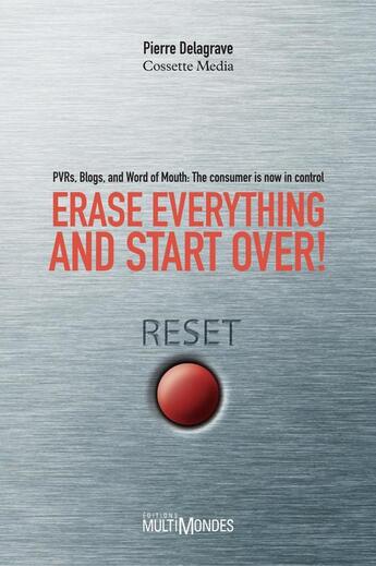 Couverture du livre « Erase everything and start over ! PVRS, blogs, and Word of mouth : the consumer is now in control » de  aux éditions Multimondes