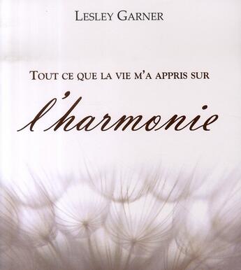 Couverture du livre « Tout ce que la vie m'a appris sur l'harmonie » de Garner Lesley aux éditions Ada