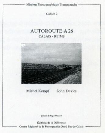 Couverture du livre « Autoroute a 26 / calais-reims . » de Kempf Michel aux éditions La Difference