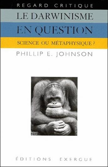 Couverture du livre « Le darwinisme en question » de Johnson Phillip E. aux éditions Exergue