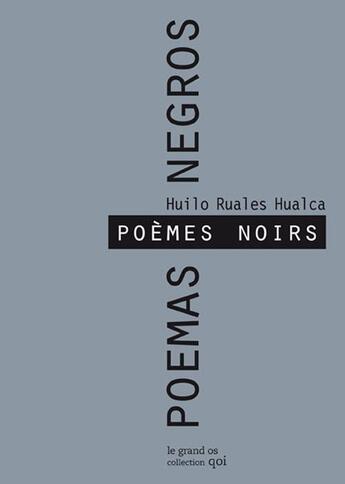 Couverture du livre « Poèmes noirs ; anthologie personnelle / poemas negros ; antología personal » de Huilo Ruales Hualca aux éditions Le Grand Os