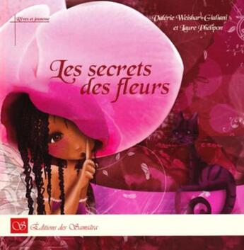 Couverture du livre « Les secrets des fleurs » de Laure Phelipon et Valerie Weishar-Giuliani aux éditions Editions Des Samsara