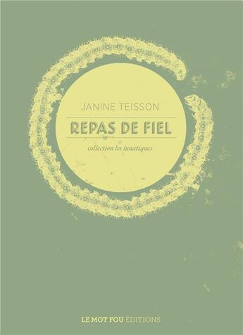 Couverture du livre « Repas de fiel » de Janine Teisson aux éditions Le Mot Fou